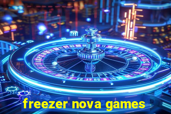 freezer nova games